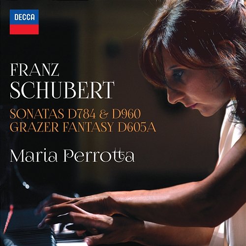 Schubert: Sonatas D784 & 960 - Grazer Fantasy D605A Maria Perrotta