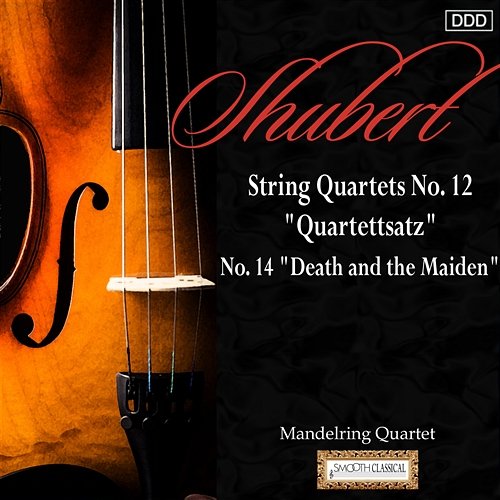 Schubert: String Quartets Nos. 12, "Quartettsatz" and 14, "Death and the Maiden" Mandelring Quarte