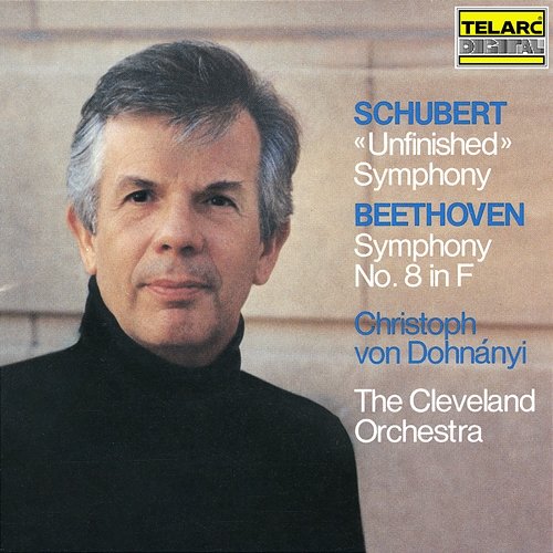 Schubert: Symphony No. 8 in B Minor, D. 759 "Unfinished" - Beethoven: Symphony No. 8 in F Major, Op. 93 Christoph von Dohnányi, The Cleveland Orchestra