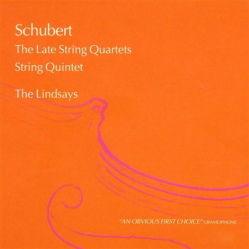 Schubert: The Late String Quartets; String Quintet Lindsay String Quartet & Douglas Cummings