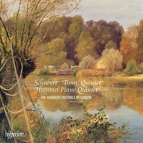 Schubert: Trout Quintet – Hummel: Piano Quintet The Schubert Ensemble