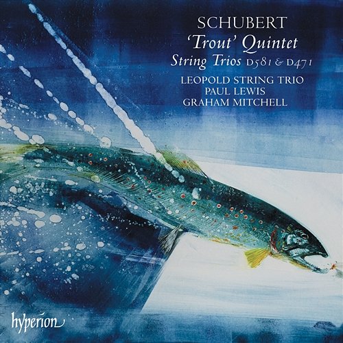 Schubert: Trout Quintet; String Trios Paul Lewis, Leopold String Trio, Graham Mitchell