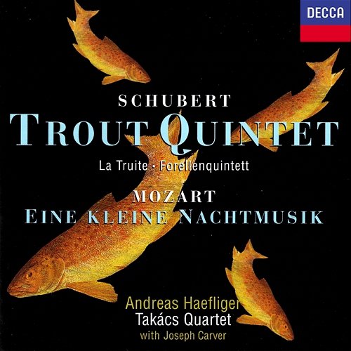 Schubert: Trout Quintet / Wolf: Italian Serenade / Mozart: Eine kleine Nachtmusik Takács Quartet, Andreas Haefliger, Joseph Carver