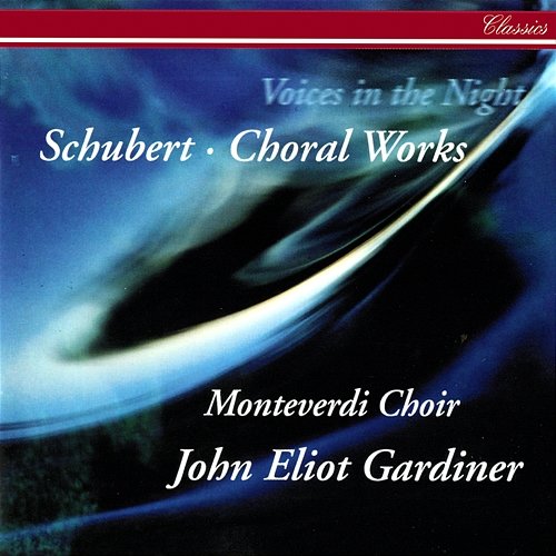 Schubert: Voices in the Night - Choral Works Monteverdi Choir, John Eliot Gardiner