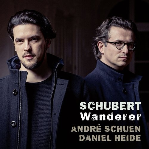 Schubert: Wanderer Andrè Schuen, Daniel Heide