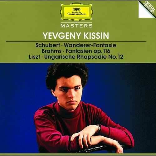 Schubert: "Wanderer" Fantasia / Brahms: Fantasien op.116 / Liszt: Hungarian Rhapsody No.12 Evgeny Kissin