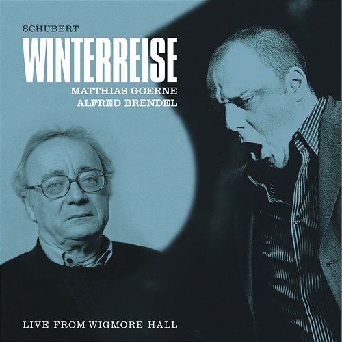 Schubert: Winterreise Matthias Goerne, Alfred Brendel