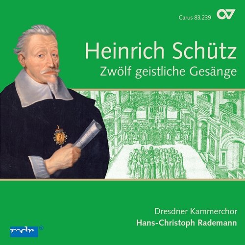 Schütz: 12 geistliche Gesänge, Op. 13 Dresdner Barockorchester, Dresdner Kammerchor, Hans-Christoph Rademann