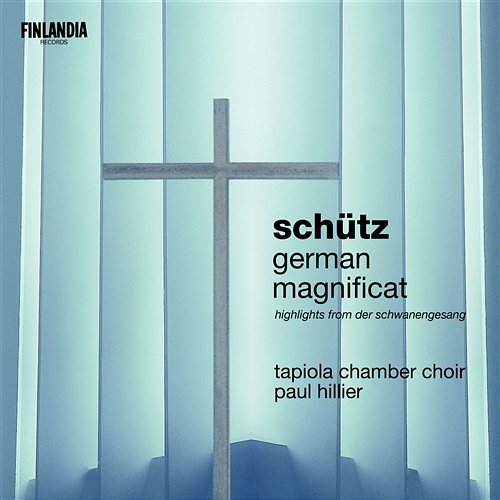 Schütz : German Magnificat Tapiola Chamber Choir and Paul Hillier