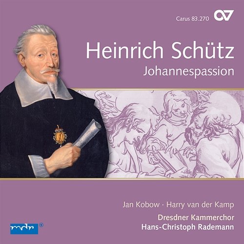 Schütz: Johannes-Passion Dresdner Barockorchester, Dresdner Kammerchor, Hans-Christoph Rademann