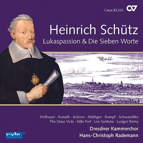 Schütz: Lukas-Passion; Die Sieben Worte Jesu am Kreuz Dresdner Barockorchester, Dresdner Kammerchor, Hans-Christoph Rademann