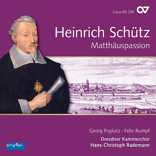 Schütz: Matthäus-Passion Dresdner Kammerchor, Hans-Christoph Rademann