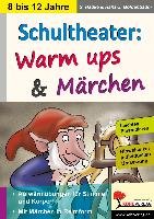 Schultheater: Warm ups und Märchen Hauke Sabine, Goldenbaum Hans-Jurgen