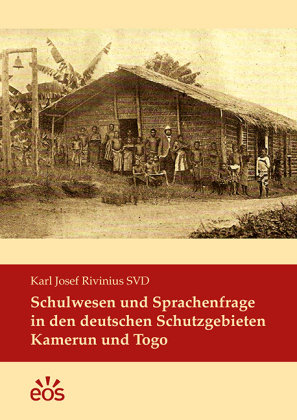 Schulwesen und Sprachenfrage in den deutschen Schutzgebieten Kamerun und Togo EOS Verlag