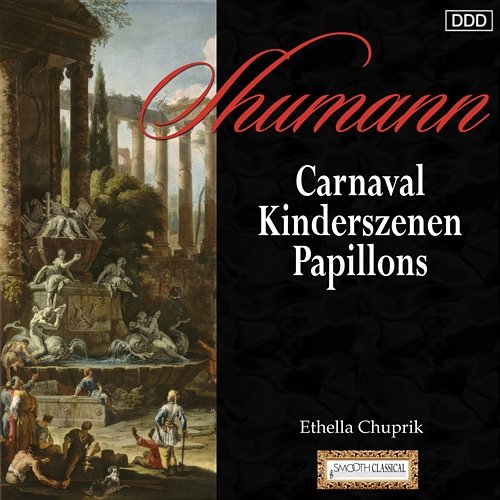 Schumann: Carnaval - Kinderszenen - Papillons Ethella Chuprik