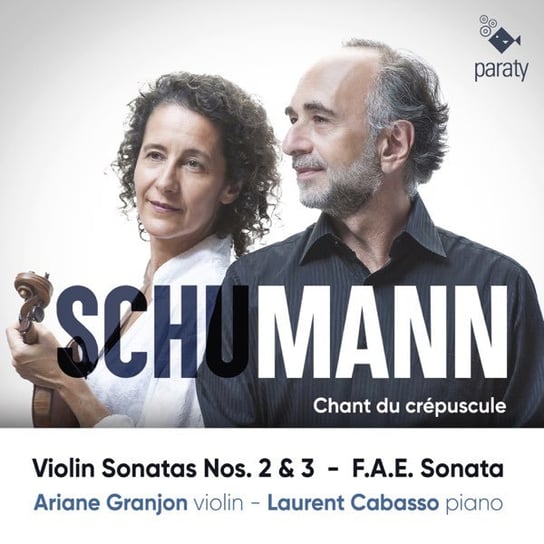 Schumann: Chant du Crépuscule - Violin Sonatas Granjon Ariane, Cabasso Laurent