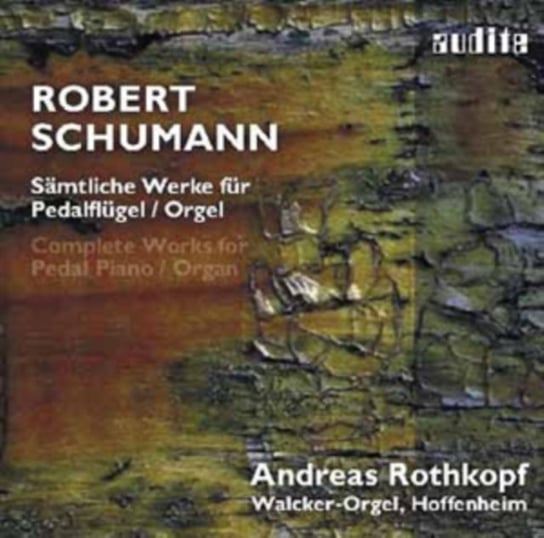 Schumann: Complete Works For Pedal Piano / Organ Audite