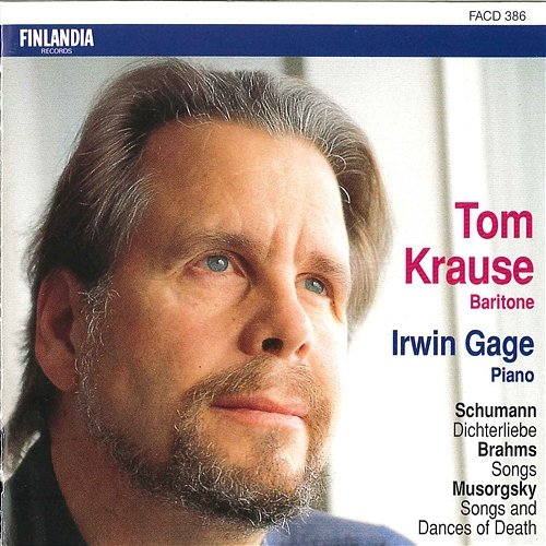 Schumann : Dichterliebe - Brahms : Songs - Musorgsky : Songs and Dances of Death Tom Krause and Irwin Gage