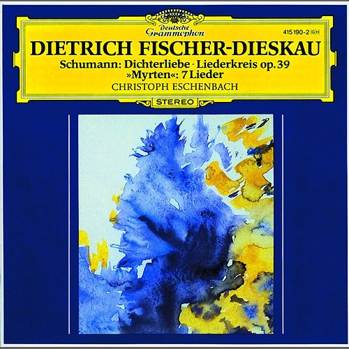Schumann: Dichterliebe; Liederkreis op.39; Selection from "Myrten" Dietrich Fischer-Dieskau, Christoph Eschenbach