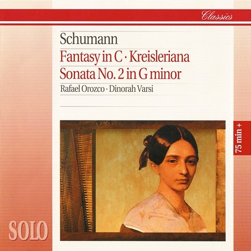 Schumann: Fantasy in C Major, Kreisleriana & Sonata No. 2 Dinorah Varsi, Rafael Orozco
