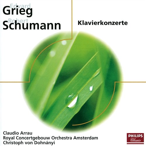 Schumann, Grieg: Klavierkonzerte Claudio Arrau, Royal Concertgebouw Orchestra, Christoph von Dohnányi
