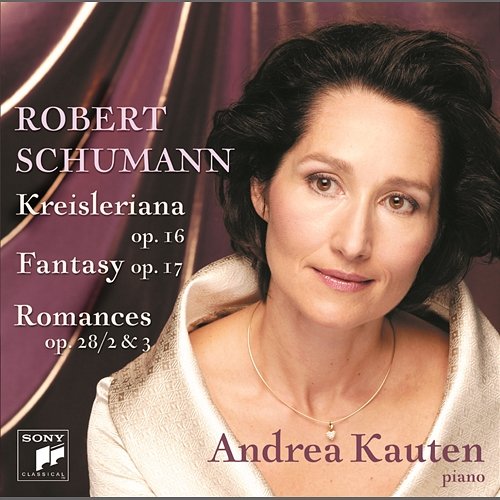Schumann: Kreisleriana & Fantasy In C & 2 Romances Andrea Kauten