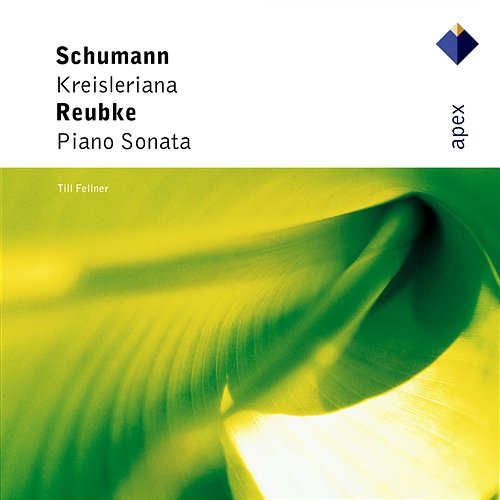 Schumann : Kreisleriana & Reubke : Piano Sonata Till Fellner