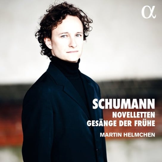 Schumann: Novelletten & Gesänge der Frühe Helmchen Martin
