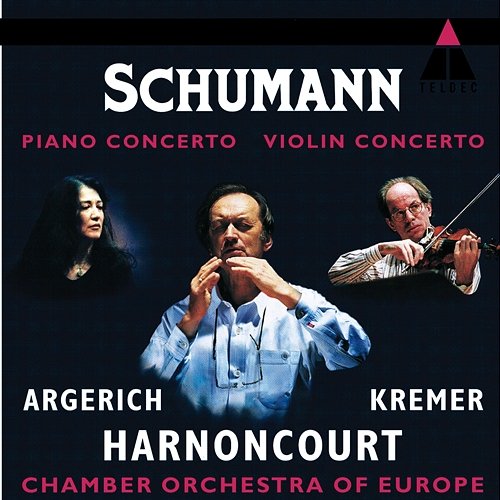 Schumann: Piano Concerto & Violin Concerto Nikolaus Harnoncourt, Martha Argerich, Gidon Kremer & Chamber Orchestra of Europe