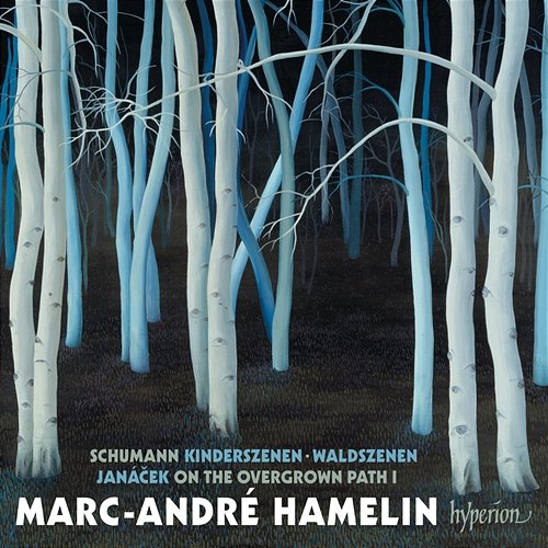 Schumann: Scenes from Childhood; Waldszenen – Janáček: On the Overgrown Path, Book 1 Marc-André Hamelin