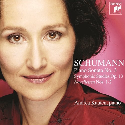 Schumann: Symphonic Studies & Piano Sonata No. 3 Andrea Kauten