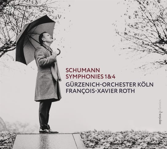 Schumann: Symphonies 1 & 4 Roth Francois-Xavier