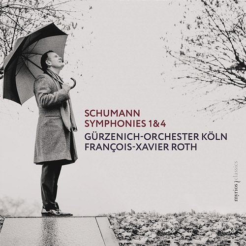 Schumann: Symphonies Nos. 1 & 4 Gürzenich Orchester Köln, François-Xavier Roth