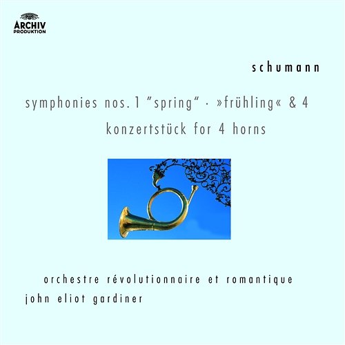 Schumann: Symphonies Nos.1 & 4; Konzertstück for 4 Horns Orchestre Révolutionnaire et Romantique, John Eliot Gardiner