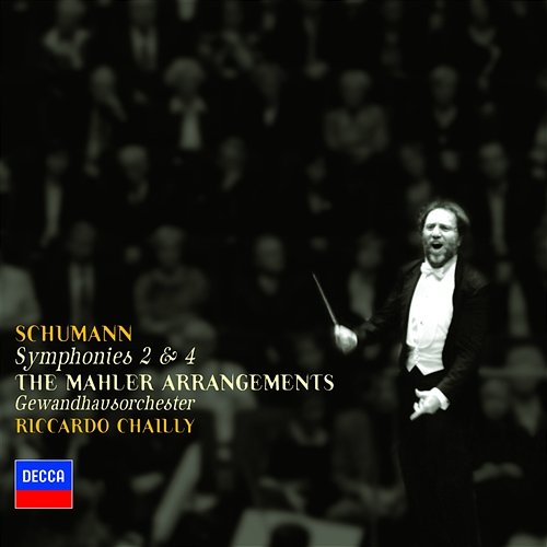 Schumann: Symphonies Nos.2 & 4 (arr. Mahler) Gewandhausorchester, Riccardo Chailly