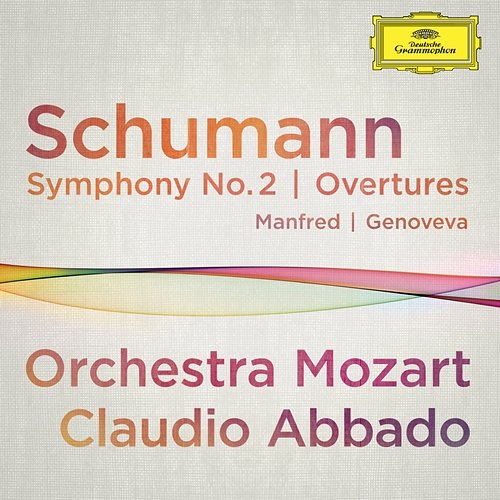 Schumann: Symphony No.2; Overtures Manfred, Genoveva Orchestra Mozart, Claudio Abbado