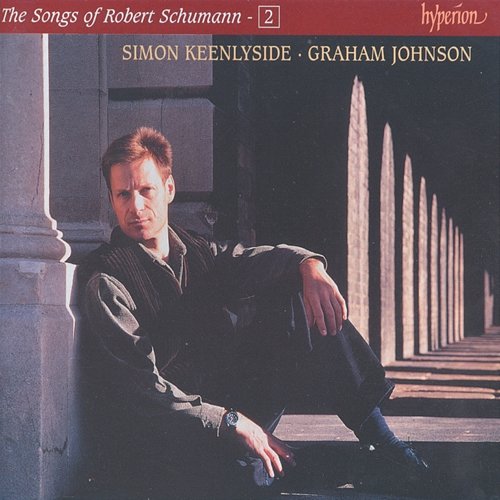 Schumann: The Complete Songs, Vol. 2 Simon Keenlyside, Graham Johnson