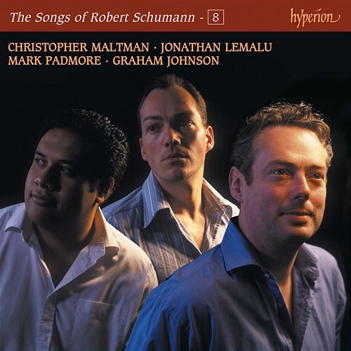 Schumann: The Complete Songs, Vol. 8 Christopher Maltman, Mark Padmore, Graham Johnson