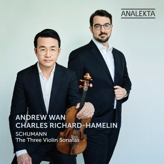 Schumann: Three Violin Sonatas Richard-Hamelin Charles, Wan Andrew