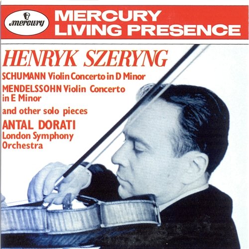Schumann: Violin Concerto / Mendelssohn: Violin Concerto etc Henryk Szeryng, London Symphony Orchestra, Antal Doráti