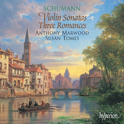 Schumann: Violin Sonatas Nos. 1 & 2; 3 Romances, Op. 94 Anthony Marwood, Susan Tomes