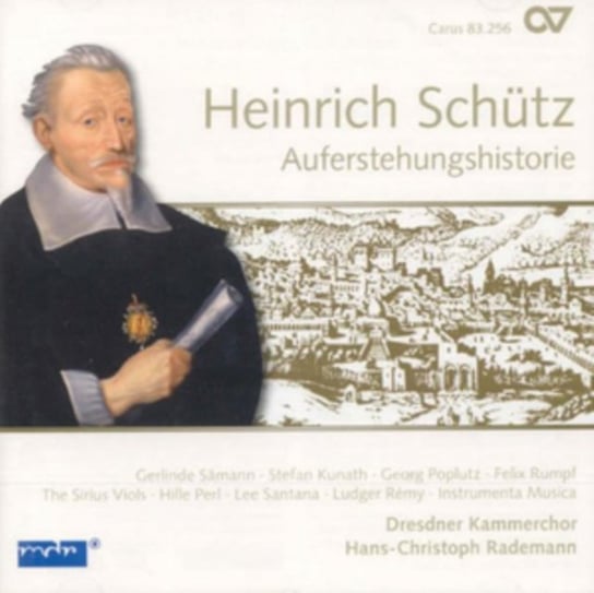 Schutz: Auferstehlungshistorie Dresdner Kammerchor, Instrumenta Musica, The Sirius Viols, Perl Hille