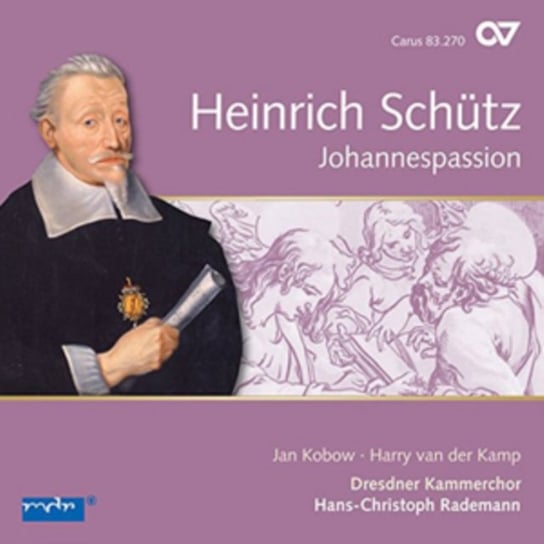 Schutz: Complete Recording. Volume 13: Johannespassion Kobow Jan, Van der Kamp Harry, Dresdner Kammerchor