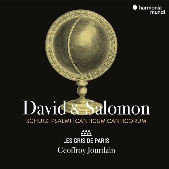 Schutz: David & Salomon (Psalmi / Canticum Canticorum) Jourdain Geoffroy, Les Cris de Paris