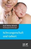 Schwangerschaft und Geburt Brisch Karl Heinz