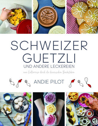 Schweizer Guetzli und andere Leckereien Bergli Books
