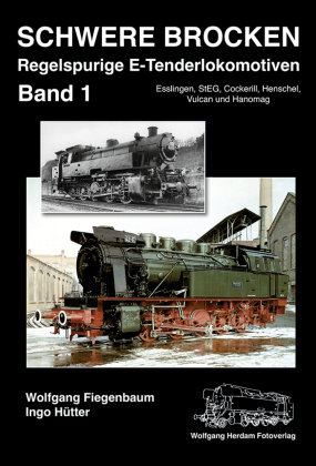 Schwere Brocken. Regelspurige E-Tenderlokomotiven. Bd.1 Herdam Fotoverlag