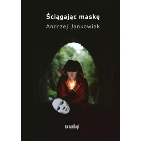Ściągając maskę Andrzej Jankowiak