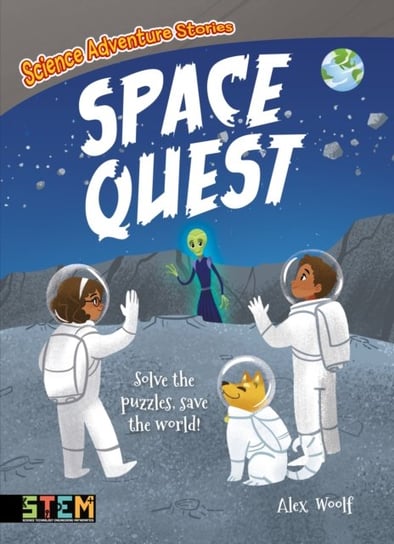 Science Adventure Stories: Space Quest: Solve the Puzzles, Save the World! Woolf Alex