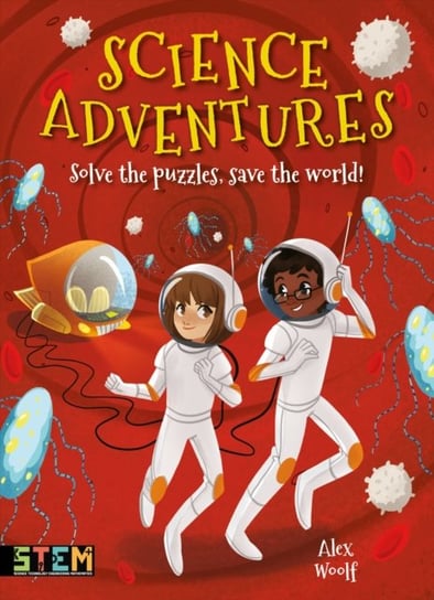 Science Adventures: Solve the Puzzles, Save the World! Woolf Alex